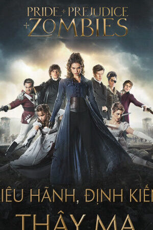 Xem phim Kiêu Hãnh Định Kiến và Thây Ma  - Pride and Prejudice and Zombies (2016)