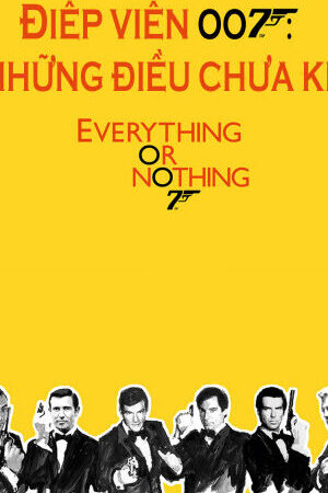 Xem phim Điệp Viên 007 Những Điều Chưa Kể  - Everything or Nothing Untold Story 007 (2012)