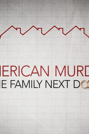 Xem phim Án mạng nước Mỹ Gia đình hàng xóm  - American Murder The Family Next Door (2020)