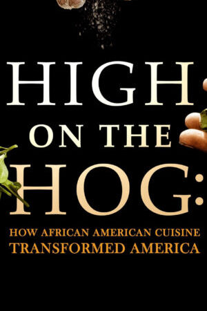 Xem phim High on the Hog Ẩm thực Mỹ gốc Phi đã thay đổi Hoa Kỳ như thế nào (S1)  - High on the Hog How African American Cuisine Transformed America (2021)