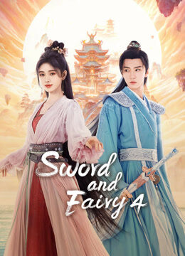 Xem phim Tiên Kiếm Kỳ Hiệp 4  - Sword and Fairy 4 (2024)