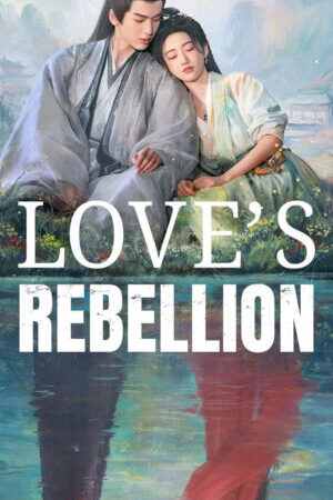 Xem phim Tứ Hải Trọng Minh  - Loves Rebellion (2024)