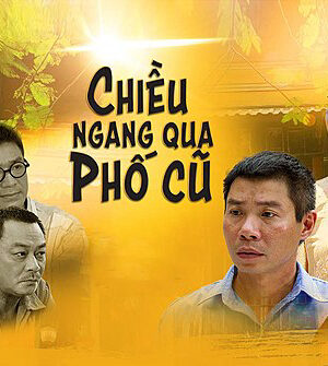 Xem phim Chiều Ngang Qua Phố Cũ  - Chiều Ngang Qua Phố Cũ (2016)