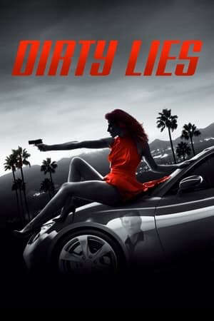 Xem phim Cuộc Chiến Dối Trá  - Dirty Lies (2016)