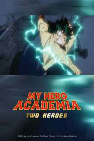 Xem phim Học Viện Anh Hùng Hai Người Hùng  - My Hero Academia Two Heroes (2017)