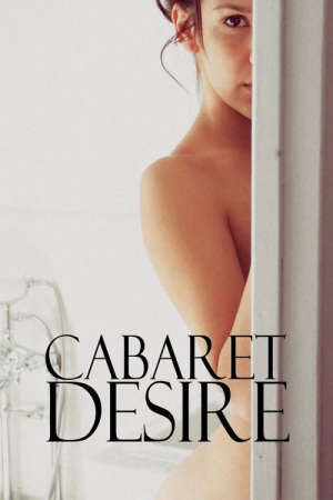 Xem phim Vũ Điệu Dục Vọng  - Cabaret Desire (2011)